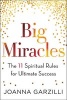 Big Miracles - The 11 Spiritual Rules for Ultimate Success (Hardcover) - Joanna Garzilli Photo