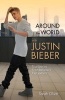 Around the World with Justin Bieber - True Stories From Beliebers Everywhere (Paperback) - Sarah Oliver Photo