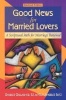 Good News for Married Lovers: A Scriptural Path to Marriage Renewal (Paperback, Revised) - Charles Gallagher Photo