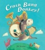 Crash Bang Donkey! (Paperback) - Jill Newton Photo