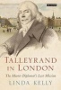 Talleyrand in London - The Master Diplomat's Last Mission (Hardcover) - Linda Kelly Photo