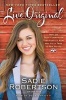 Live Original - How the Duck Commander Teen Keeps It Real and Stays True to Her Values (Paperback) - Sadie Robertson Photo