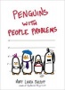 Penguins with People Problems (Hardcover) - Mary Laura Philpott Photo