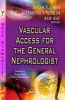 Vascular Access for the General Nephrologist (Hardcover) - Alexander S Yevzlin Photo