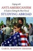 Coping with Anti-Americanism - A Guide to Getting the Most Out of Studying Abroad (Paperback) - Carol Madison Graham Photo