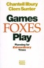 Games Foxes Play - Planning for Extraordinary Times (Paperback, 1st ed.) - Chantell Ilbury Photo