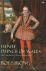 Henry, Prince of Wales - And England's Lost Renaissance (Paperback, New edition) - Roy Strong Photo