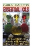 Essential Oils - 120 Essential Oils Blends and Recipes to Use in Your Diffuser: (Aromatherapy, Essential Oils Book) (Paperback) - Carla Hamilton Photo