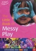 The Little Book of Messy Play - Little Books with Big Ideas (Paperback) - Sally Featherstone Photo