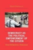 Democracy as the Political Empowerment of the Citizen - Direct-deliberative e-democracy (Paperback, 2nd Revised edition) - Majid Behrouzi Photo