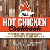 Hot Chicken Cookbook - The Fiery History & Red-Hot Recipes of Nashville's Beloved Bird (Paperback) - Timothy Charles Davis Photo