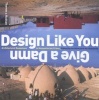 Design Like You Give A Damn - Architectural Reponses To Humanitarian Crises (Paperback) - Cameron Sinclair Photo