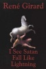 I See Satan Fall Like Lightning (Paperback) - Rene Girard Photo