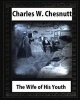 The Wife of His Youth (1899), by Charles W. Chesnutt (Paperback) - Charles W Chesnutt Photo