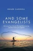 And Some Evangelists - Growing Your Church Through Discovering and Developing Evangelists (Paperback) - Roger Carswell Photo