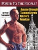 Power to the People! - Russian Strength Training Secrets for Every American (Paperback) - Pavel Tsatsouline Photo