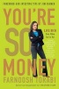 You're So Money - Live Rich, Even When You're Not (Paperback) - Farnoosh Torabi Photo