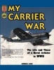 My Carrier War - The Life & Times of a Naval Aviator in World War II (Paperback, 1st ed) - Norman J Berg Photo