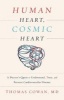 Human Heart, Cosmic Heart - A Doctor s Quest to Understand, Treat, and Prevent Cardiovascular Disease (Paperback) - Thomas Cowan Photo