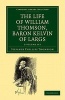 The Life of William Thomson, Baron Kelvin of Largs 2 Volume Set (Paperback) - Silvanus Phillips Thompson Photo