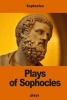 Plays of  - Oedipus the King; Oedipus at Colonus; Antigone (Paperback) - Sophocles Photo