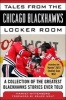 Tales from the Chicago Blackhawks Locker Room - A Collection of the Greatest Blackhawks Stories Ever Told (Hardcover) - Harvey Wittenberg Photo