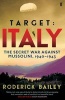 Target: Italy - The Secret War Against Mussolini 1940-1943 (Paperback, Main) - Roderick Bailey Photo