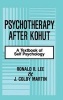 Psychotherapy After Kohut - A Textbook of Self Psychology (Hardcover) - Ronald R Lee Photo