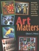 Art Matters - Strategies, Ideas, and Activities to Strengthen Learning Across the Curriculum (Paperback) - Eileen S Prince Photo