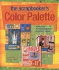 The Scrapbooker's Color Palette - Using Color to Create Fabulous Scrapbook Pages (Paperback) - Kerry Arquette Photo