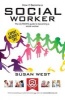 How to Become a Social Worker: The Comprehensive Career Guide to Becoming a Social Worker (Paperback) - Susan West Photo