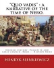 Quo Vadis - A Narrative of the Time of Nero. By: : Translated from the Polish By: Jeremiah Curtin (1835-1906). Church History -Primitive and Early Church, Rome -- History Nero (Paperback) - Henryk Sienkiewicz Photo