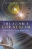 The Audible Life Stream - Ancient Secret of Dying While Living (Paperback) - Alistair Conwell Photo