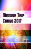 Mission Trip Congo 2017 Journal - Perfect Missions Trip Journal for Traveling (Paperback) - Missionjournals Photo