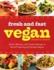 Fresh and Fast Vegan - Quick, Delicious, and Creative Recipes to Nourish Aspiring and Devoted Vegans (Paperback) - Amanda Grant Photo