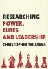 Researching Power, Elites and Leadership (Paperback, New) - Christopher Williams Photo