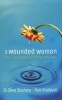 The Wounded Woman - Hope And Healing For Those Who Hurt (Paperback) - Steve Stephens Photo