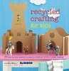 Recycled Crafting for Kids - 35 step-by-step projects for reschool kids and adults to create together (Paperback) - Kate Lilley Photo