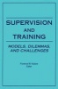 Supervision and Training - Models, Dilemmas, and Challenges (Paperback) - Florence W Kaslow Photo