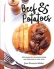 Beef and Potatoes - 200 Recipes, Classic and Modern, for the Perfect Steak and Fries, the Ultimate Beef Casserole and So Much More (Hardcover) - Jean Francois Mallet Photo