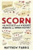 Scorn - The Wittiest and Wickedest Insults in Human History (Hardcover, Main) - Matthew Parris Photo