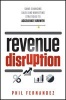 Revenue Disruption - Game-Changing Sales and Marketing Strategies to Accelerate Growth (Hardcover) - Phil Fernandez Photo