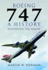 Boeing 747 - A History - Delivering the Dream (Hardcover) - Martin Bowman Photo