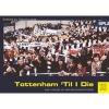 Tottenham "Til I Die: The Voices of Tottenham Supporters (Paperback) - David Lane Photo