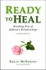 Ready to Heal - Breaking Free of Addictive Relationships (Paperback, 3rd) - Kelly McDaniel Photo