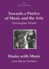 Towards a Poetics of Music and the Arts - Selected Thoughts and Aphorisms - With Works with Music by Ana Maria Pacheco (Hardcover) - Christopher Wintle Photo