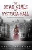 The Dead Girls of Hysteria Hall (Paperback) - Katie Alender Photo