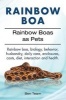 Rainbow Boa. Rainbow Boas as Pets. Rainbow Boa, Biology, Behavior, Husbandry, Daily Care, Enclosures, Costs, Diet, Interaction and Health. (Paperback) - Ben Team Photo