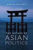 The Nature of Asian Politics (Paperback) - Bruce Gilley Photo