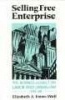 Selling Free Enterprise - The Business Assault on Labor and Liberalism, 1945-60 (Paperback, New) - Elizabeth A Fones Wolf Photo